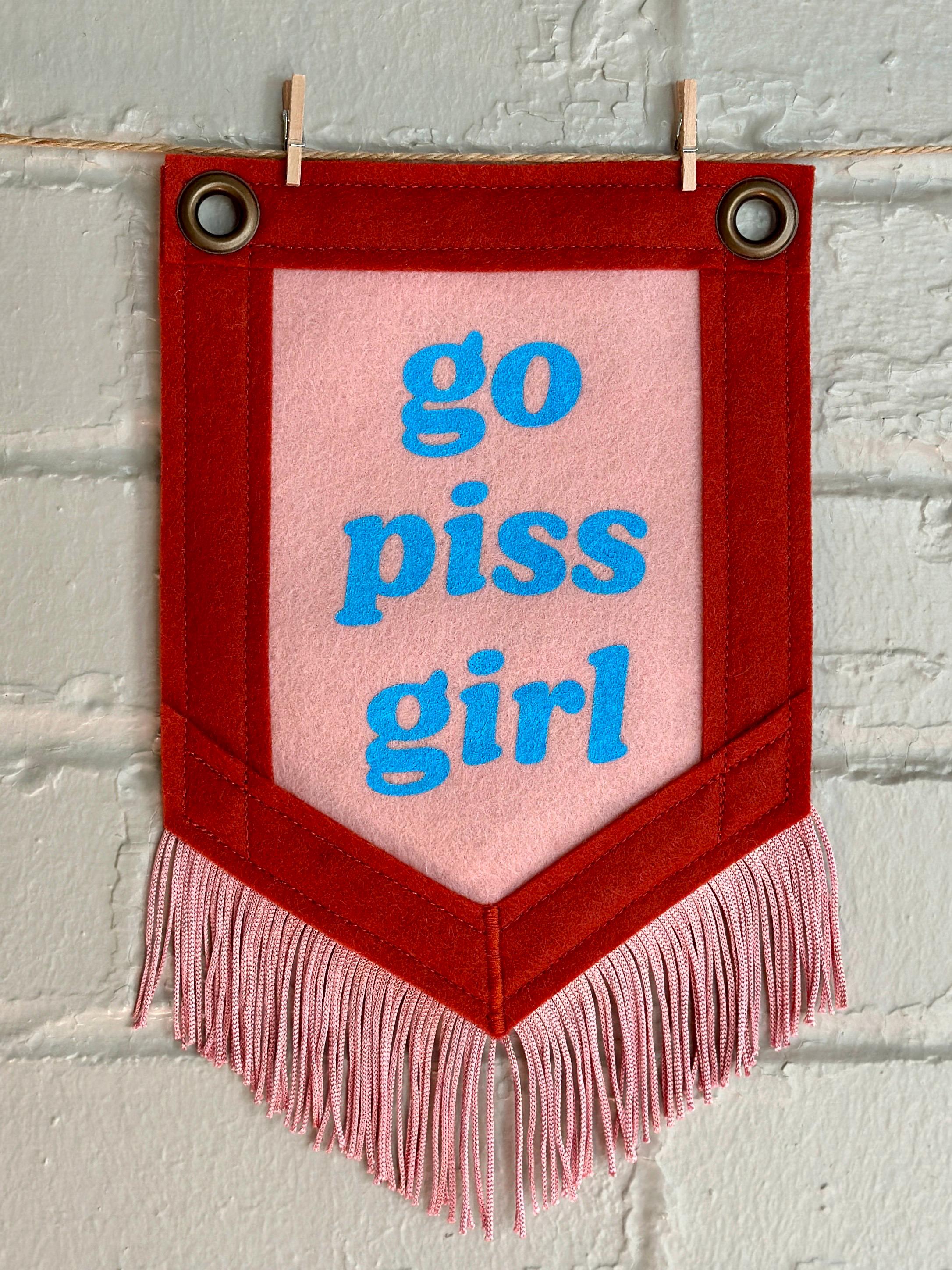 Go Piss Girl | Cute Felt Banner | Handmade Felt Pennant