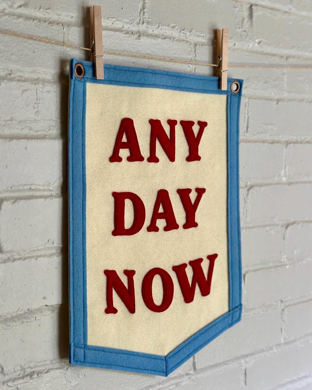 Any Day Now - Handmade Felt Appliqué Banner